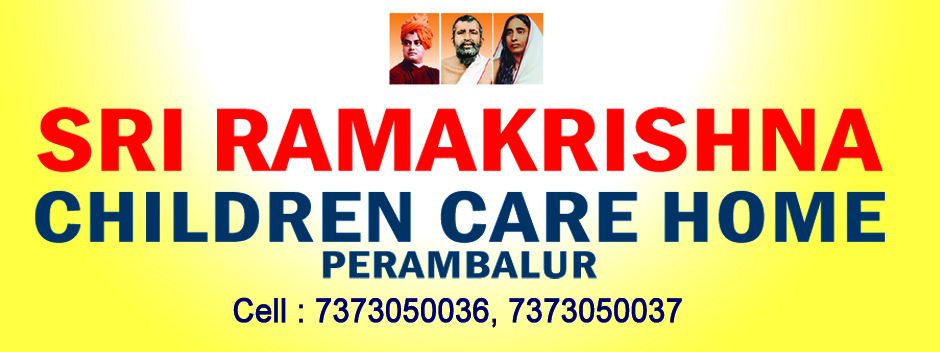 SRI RAMAKRISHNA 
CHILDREN CARE HOME, 
PERAMBALUR